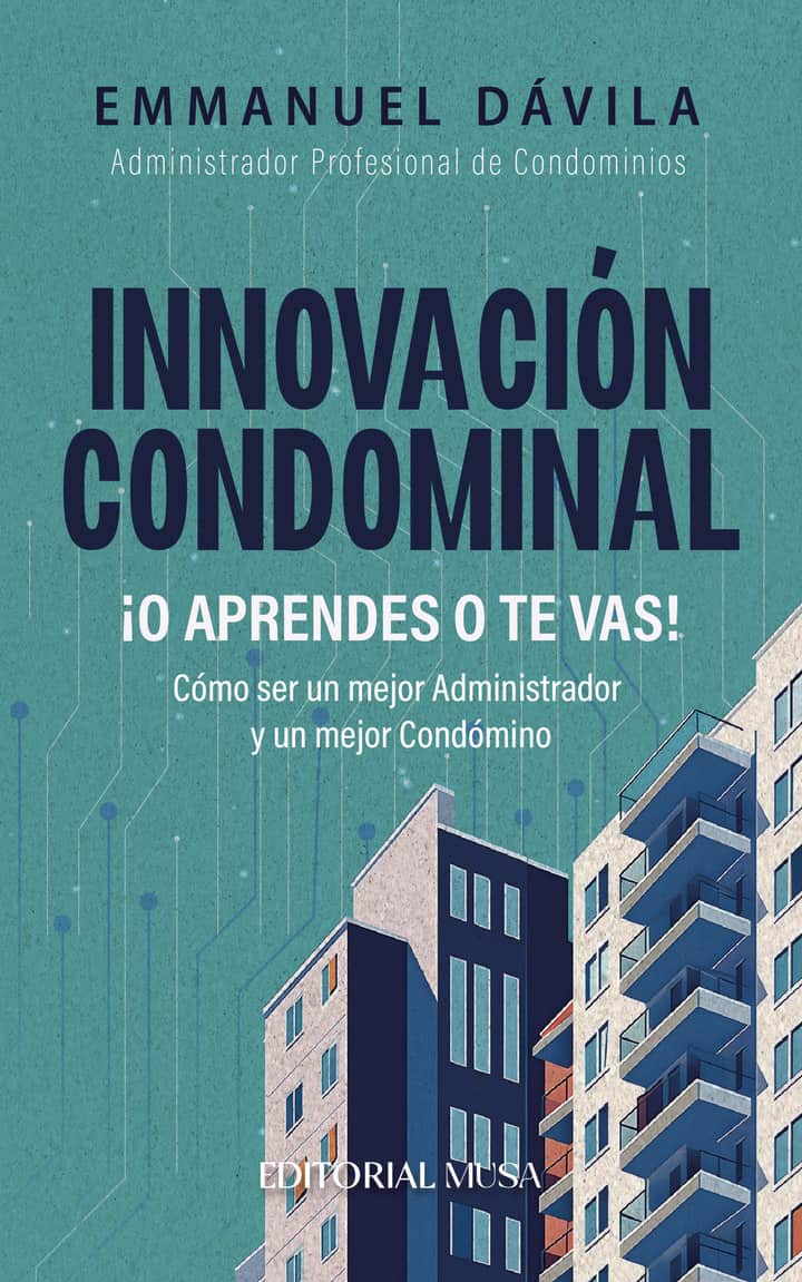 Innovación Condominal ¡O Aprendes o te Vas!: Como ser un mejor administrador y un mejor condómino