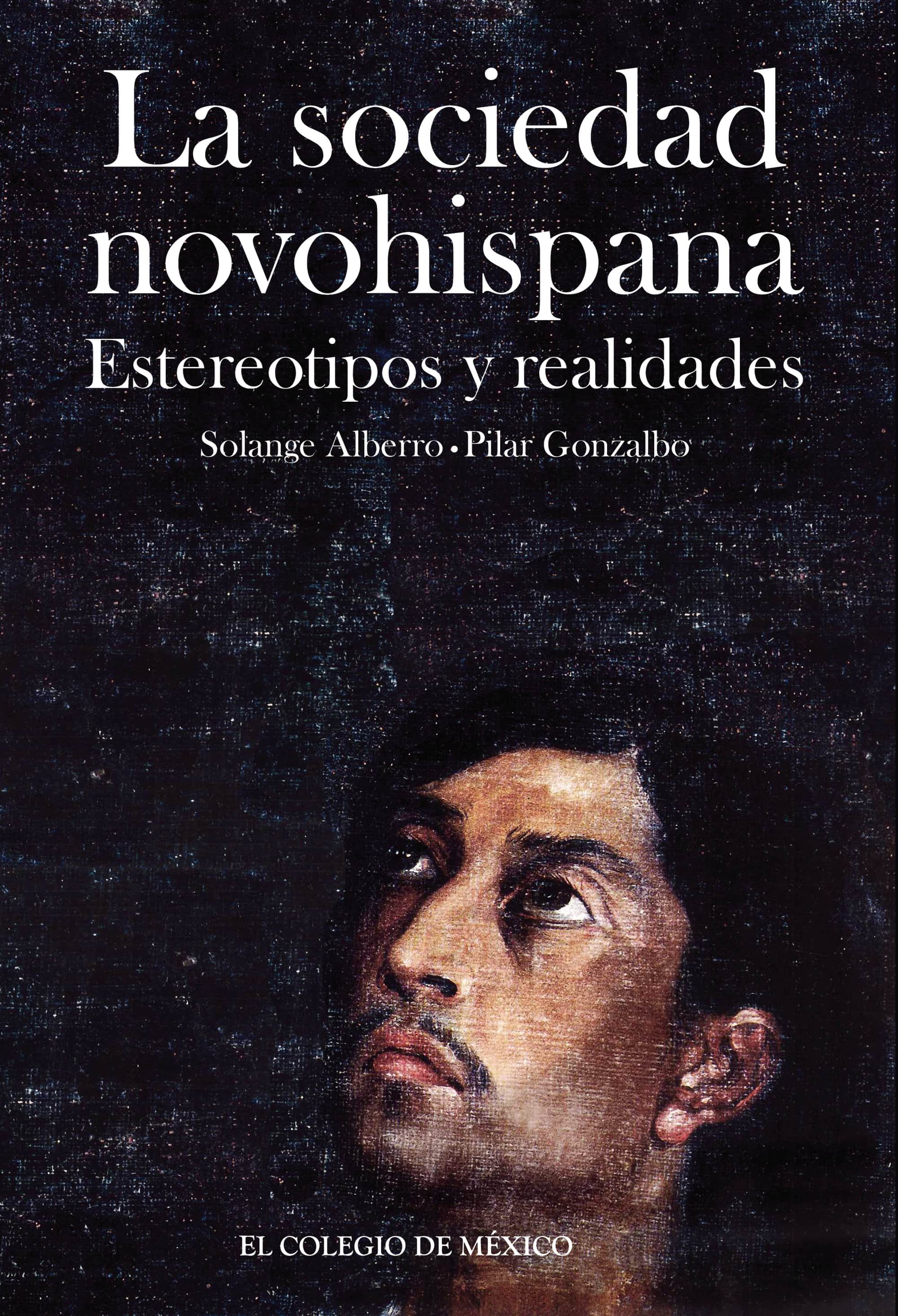 La sociedad novohispana:: estereotipos y realidades
