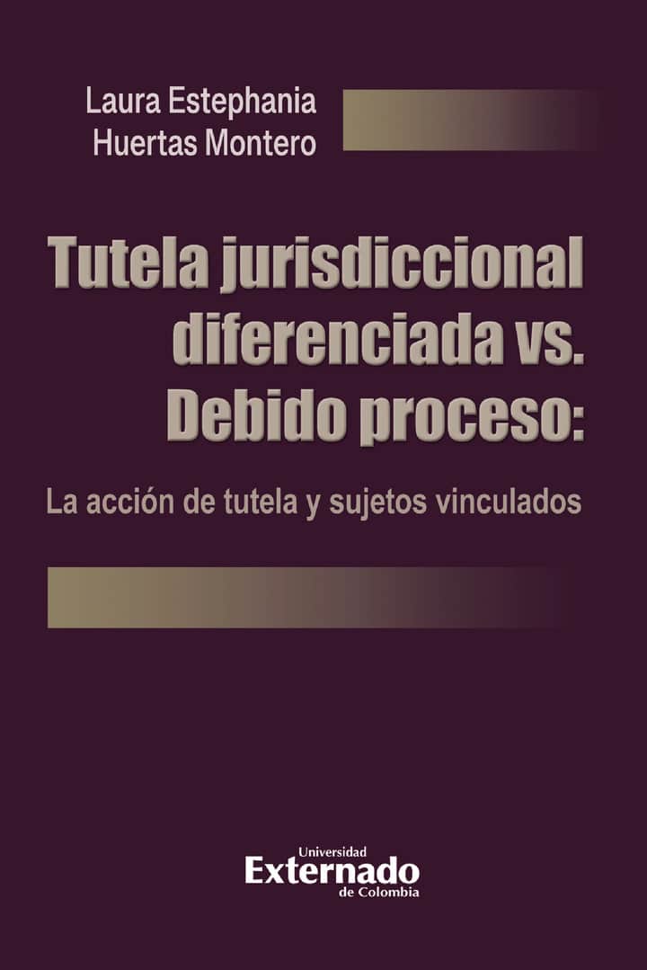 Tutela jurisdiccional diferenciada vs. Debido proceso: La acción de tutela y sujetos vinculados