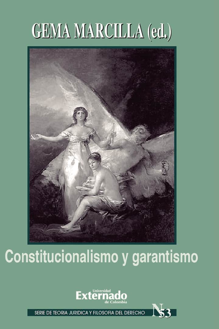 Constitucionalismo y garantismo: Serie teoría jurídica nº 53