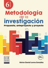 Metodología de la investigación: Propuesta, anteproyecto y proyecto