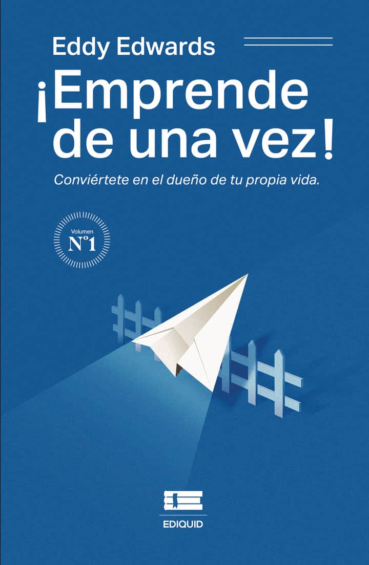 ¡Emprende de una vez! Conviértete en el dueño de tu propia vida