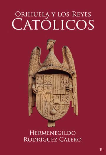 Orihuela y los Reyes Católicos