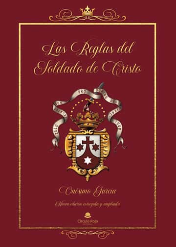 Las Reglas del Soldado de Cristo. Nueva versión ampliada y mejorada