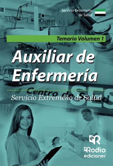Auxiliar de Enfermería. Servicio Extremeño de Salud. Temario Volumen 1