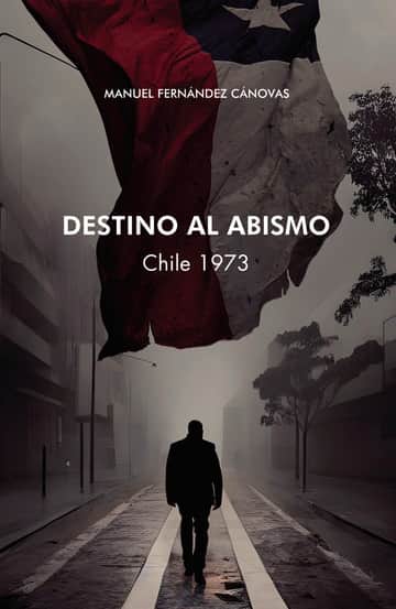 Destino al Abismo. Chile 1973.