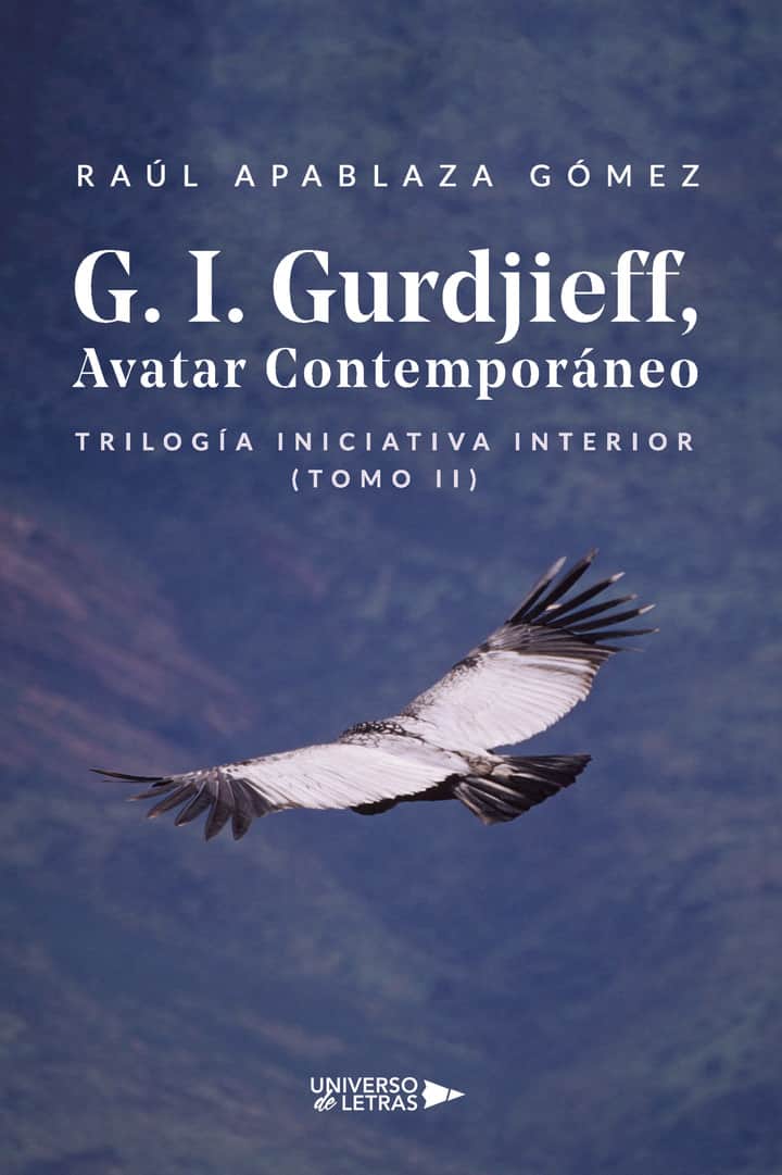 G. I. Gurdjieff, Avatar Contemporáneo: Trilogía Iniciativa Interior (TOMO II)