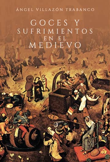 Goces y Sufrimientos en el Medievo