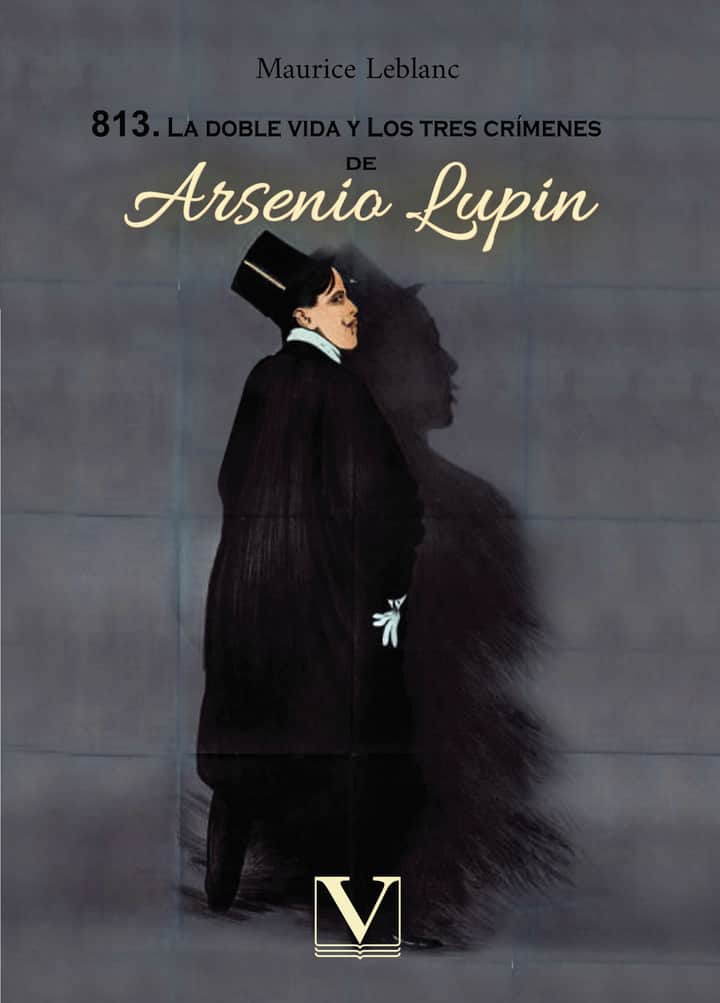 813. La doble vida y los tres crímenes de Arsenio Lupin
