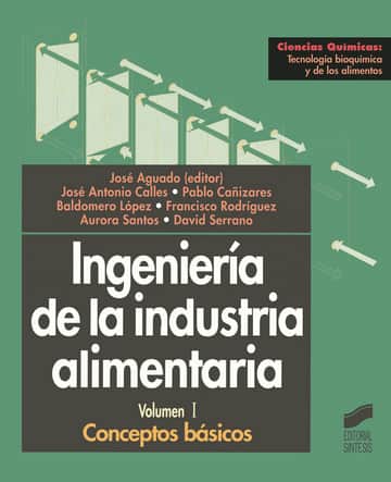 Ingeniería de la industria alimentaria. Vol. I: Conceptos básicos