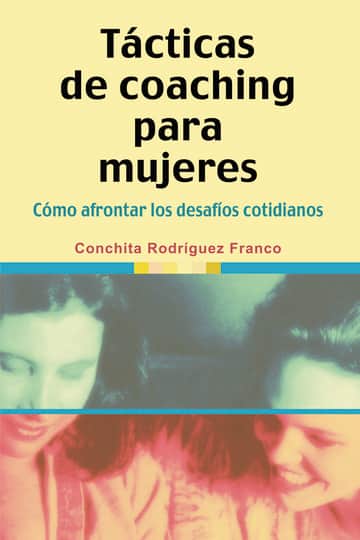 Tácticas de coaching para mujeres. Cómo afrontar los desafíos cotidianos