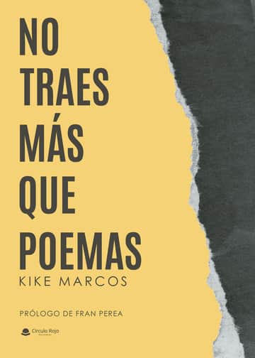 No traes más que poemas
