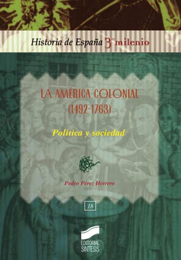 La América colonial (1492-1763). Política y sociedad