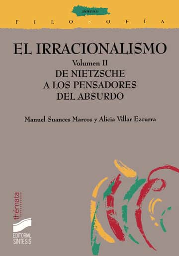El irracionalismo. Vol. II: De Nietzsche a los pensadores del absurdo