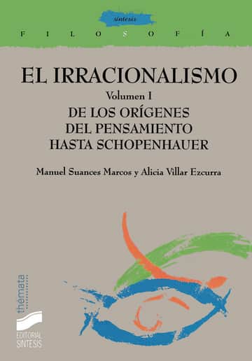 El irracionalismo. Vol. I: De los orígenes del pensamiento a Schopenhauer