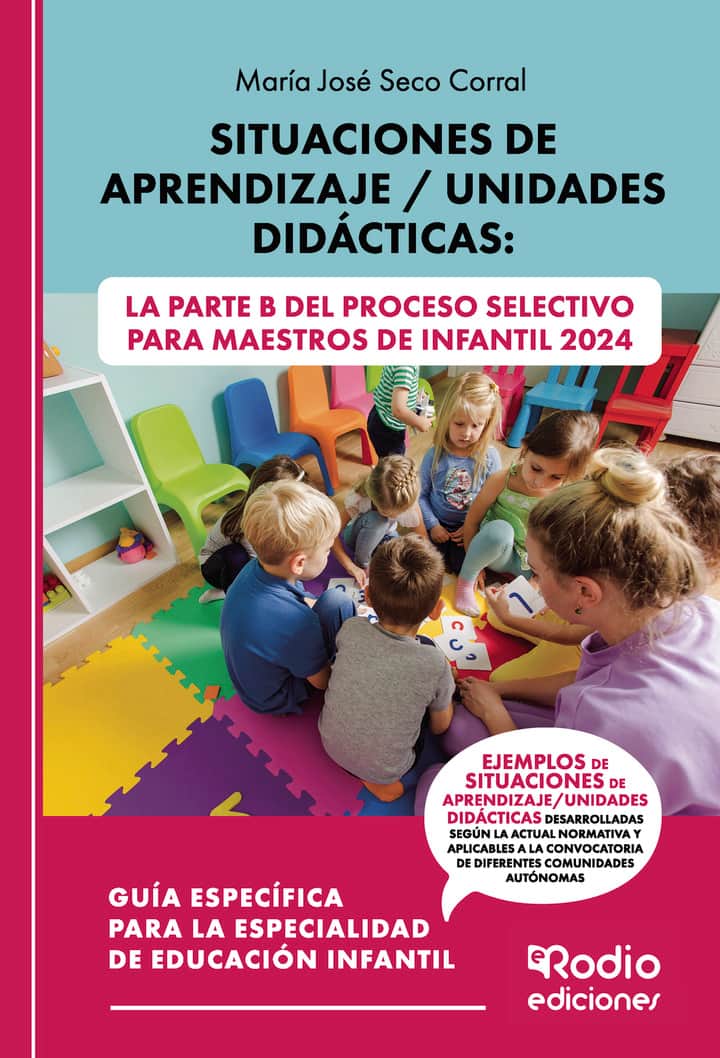 Situaciones de Aprendizaje / Unidades Didácticas: La Parte B del Proceso Selectivo para Maestros de Infantil 2024: Guía Específica para la Especialidad de Educación Infantil