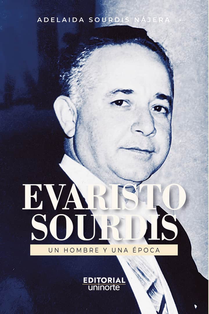 Evaristo Sourdis. Un hombre y una época