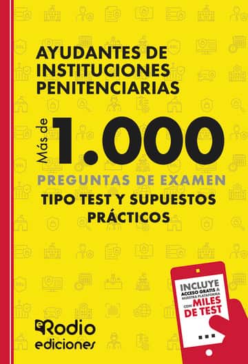 Ayudantes de Instituciones Penitenciarias 2025. Más de 1.000 preguntas de examen tipo test y Supuestos Prácticos
