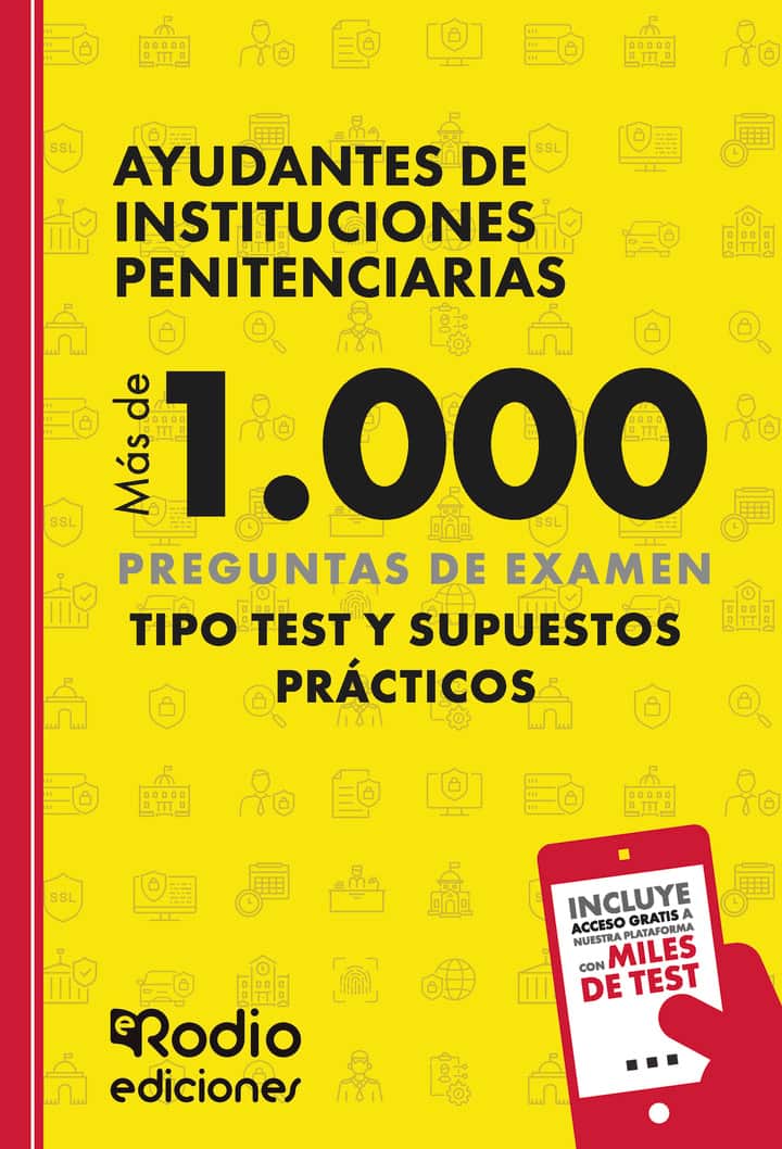 Ayudantes de Instituciones Penitenciarias 2025. Más de 1.000 preguntas de examen tipo test y Supuestos Prácticos