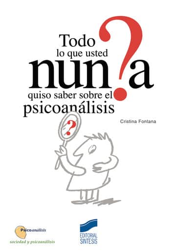 Todo lo que usted nunca quiso saber sobre el psicoanálisis