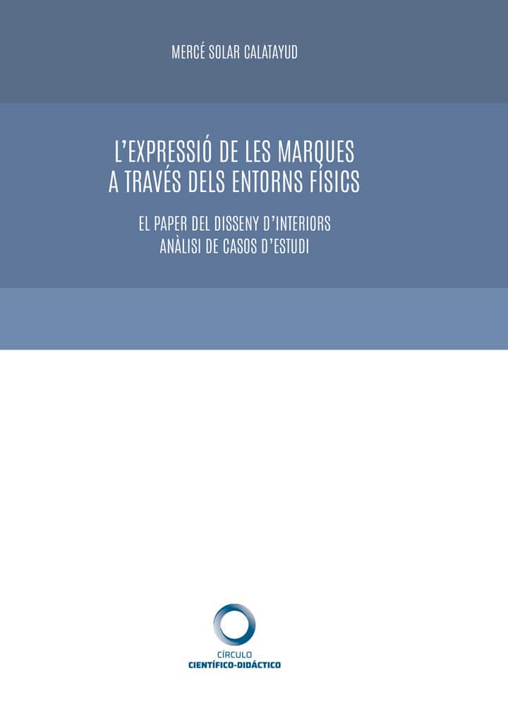 L’expressió de les marques a través dels entorns físics. El paper del disseny d’interiors. Anàlisi de casos d’estudi.”,