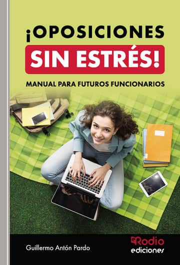¡OPOSICIONES SIN ESTRÉS! Manual para futuros funcionarios