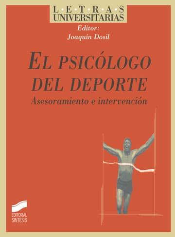 El psicólogo del deporte. Asesoramiento e intervención