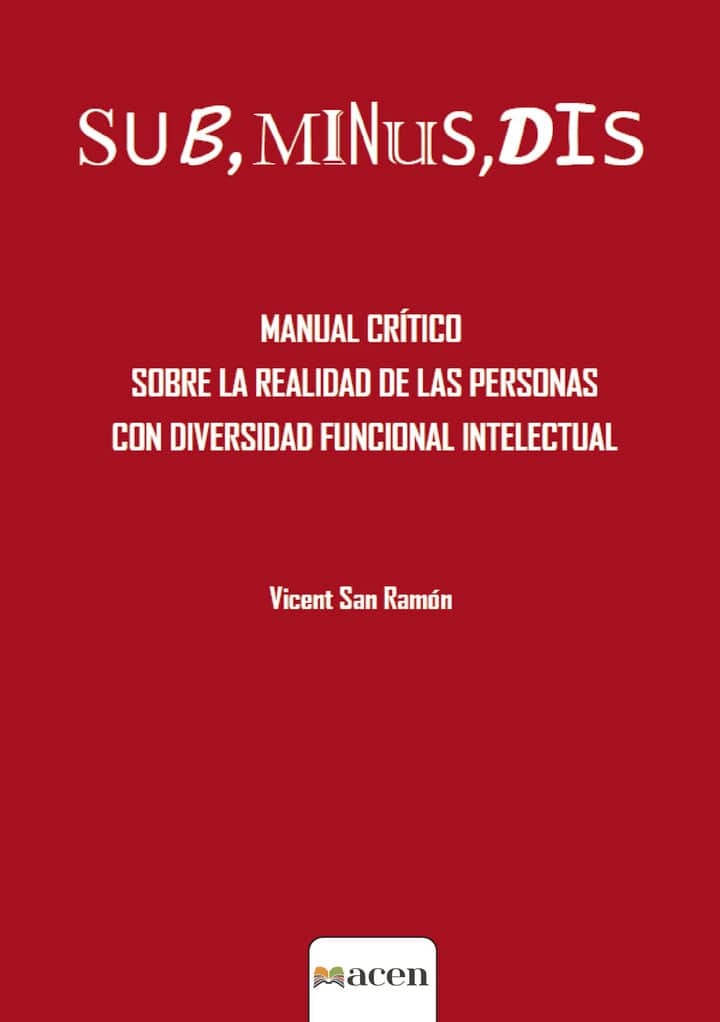 SUB, MINUS, DIS: Manual crítico sobre la realidad de las personas con diversidad funcional intelectual