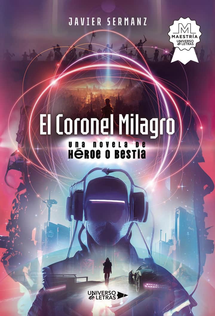 El Coronel Milagro: Una novela de Héroe o Bestia