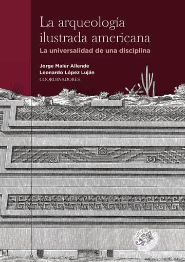 La arqueología ilustrada americana. La universalidad de una disciplina