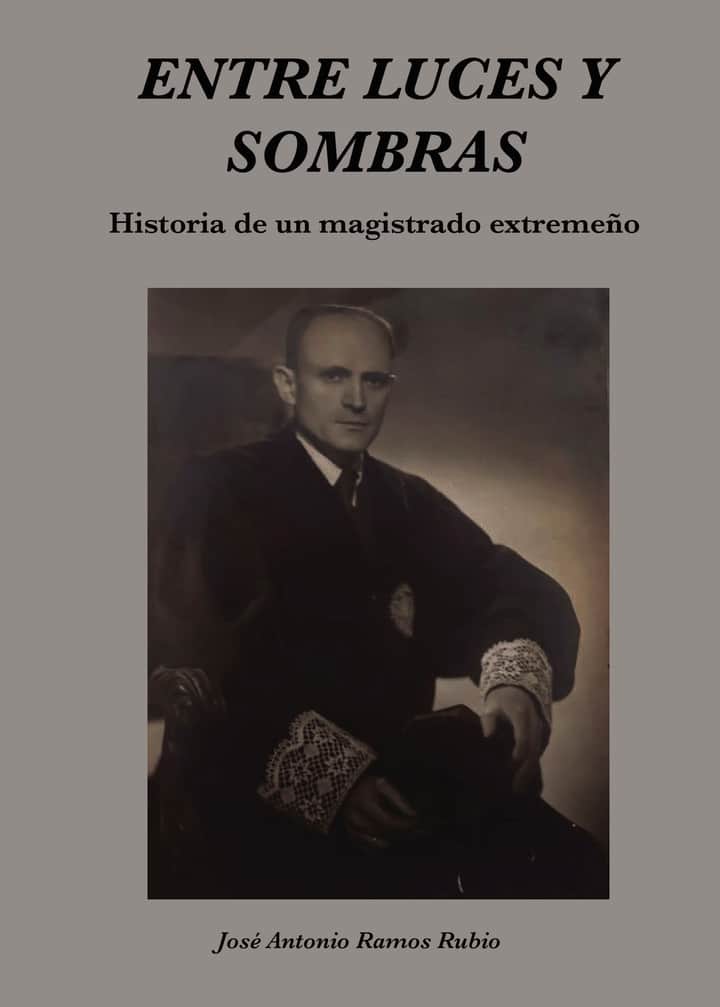 Entre luces y sombras. Historia de un magistrado extremeño