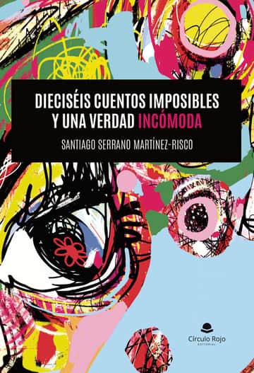 Dieciseis cuentos imposibles y una verdad incómoda