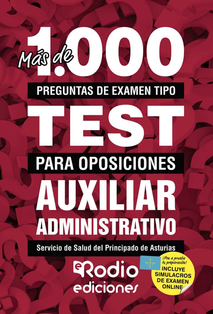 Más de 1.000 preguntas de examen  tipo test para oposiciones. Auxiliar Administrativo. Servicio de Salud del Principado de Asturias