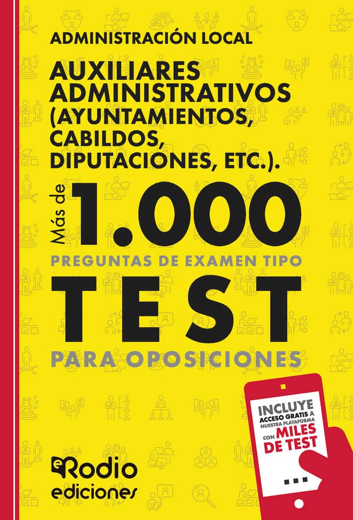 Auxiliares Administrativos (Ayuntamientos, Cabildos, Diputaciones, etc.). Administración Local. Más de 1.000 preguntas de examen tipo test para oposiciones