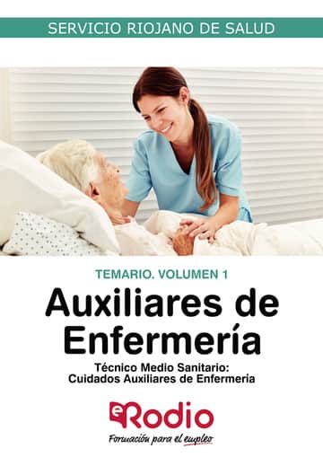 Auxiliares de Enfermería: Técnico Medio Sanitario. Cuidados Auxiliares de Enfermería. Temario. Volumen 1. Servicio Riojano de Salud
