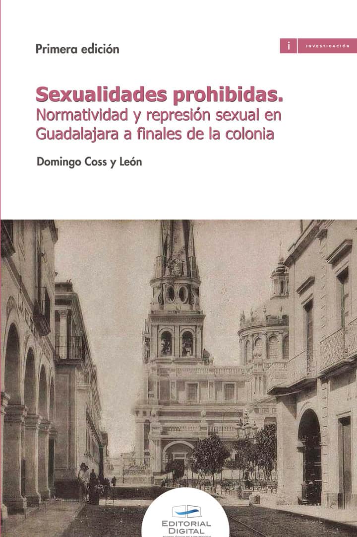 Sexualidades prohibidas: Normatividad y represión sexual en Guadalajara a finales de la colonia