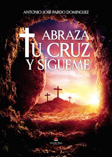 Abraza tu cruz y sígueme