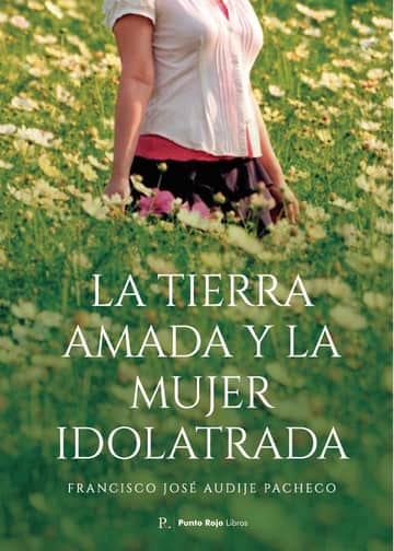 La tierra amada y la mujer idolatrada