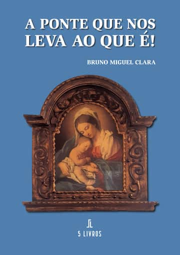 A Ponte que nos leva ao que É!