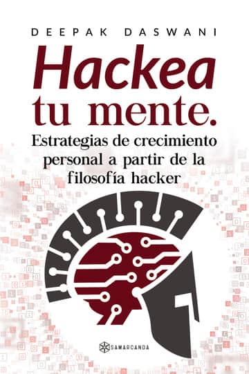 “Hackea tu mente. Estrategias de crecimiento personal a partir de la filosofía hacker”