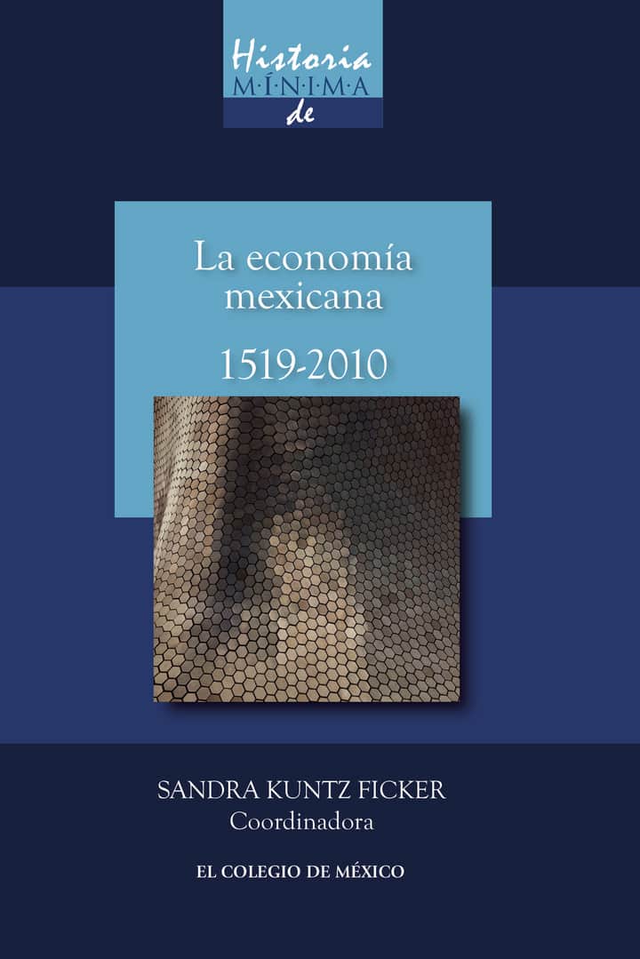 Historia mínima de la economía mexicana, 1519-2010