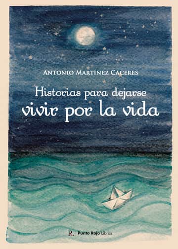 Historias para dejarse vivir por la vida