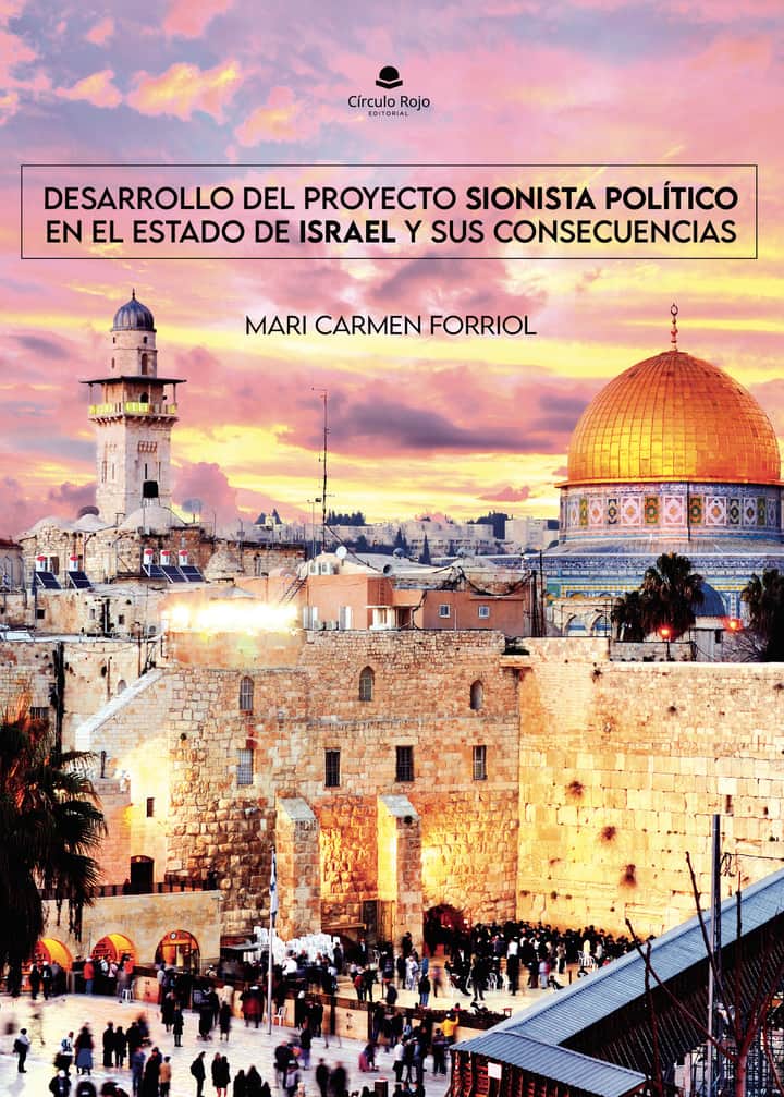 Desarrollo del Proyecto Sionista Político en el Estado de Israel y sus consecuencias