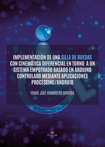 Implementación de una silla de ruedas con cinemática diferencial en torno a un sistema empotrado basado en arduino controlado mediante aplicaciones processing/android