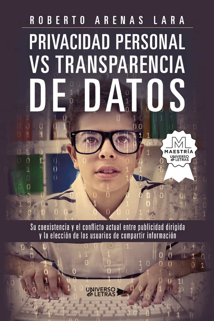 Privacidad Personal Vs. Transparencia de Datos: Su coexistencia y el conflicto actual entre publicidad dirigida y la elección de los usuarios de compartir información