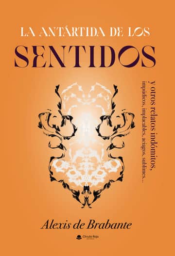 La Antártida de los sentidos y otros relatos indómitos