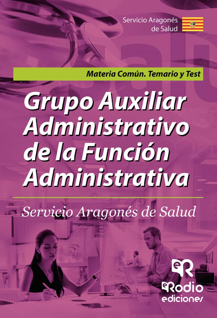 Grupo  Auxiliar Administrativo de la Función Administrativa. Servicio Aragonés de Salud. Materia común. Temario y test