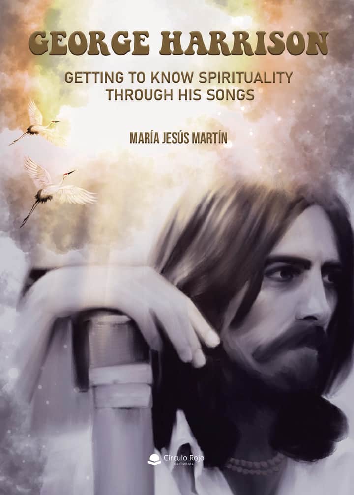 GEORGE HARRISON. GETTING TO KNOW SPIRITUALITY THROUGH HIS SONGS