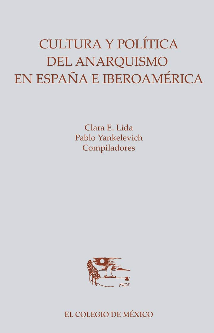 Cultura y política del anarquismo en España e Iberoamérica