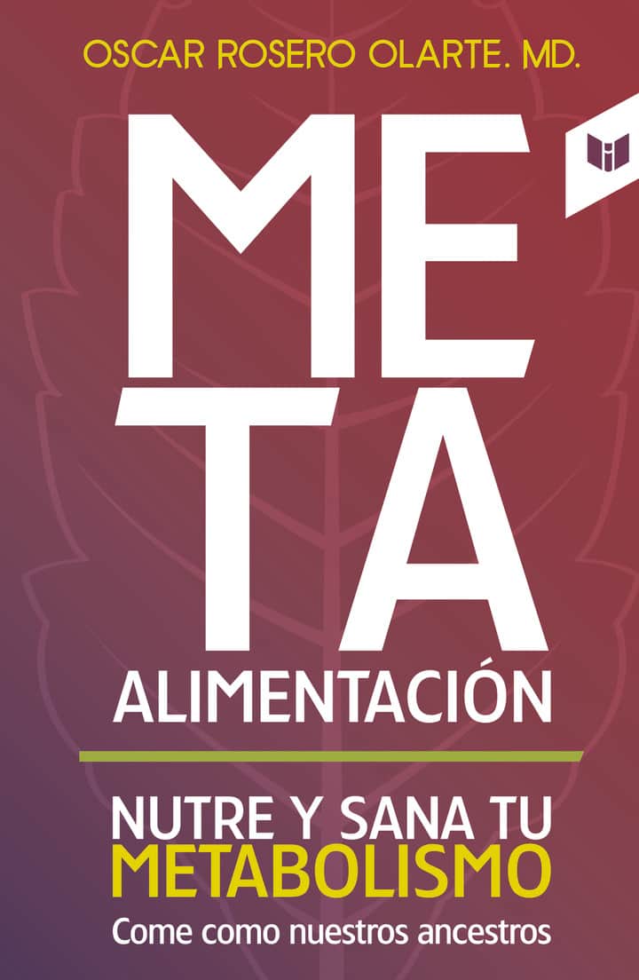 Meta-alimentación: Nutre y sana tu metabolismo. Come como nuestros ancestros